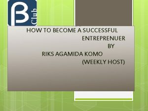 HOW TO BECOME A SUCCESSFUL ENTREPRENUER BY RIKS