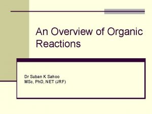 An Overview of Organic Reactions Dr Suban K