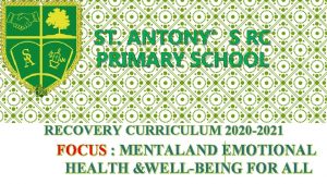 ST ANTONYS RC PRIMARY SCHOOL RECOVERY CURRICULUM 2020