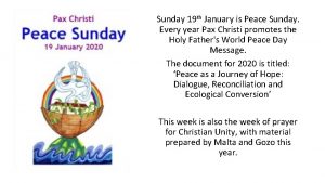 Sunday 19 th January is Peace Sunday Every