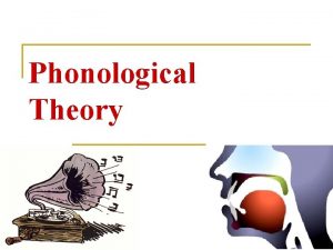 Phonological Theory 1 Development of phonology The phoneme