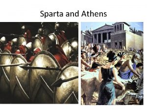 Sparta and Athens Tyrants Rule Common people are