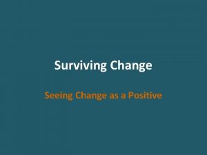 Surviving Change Seeing Change as a Positive Change