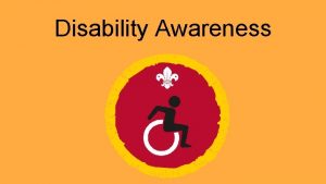 Disability Awareness What is a disability Disability is