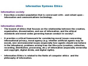 Information Systems Ethics Information society Describes a modern