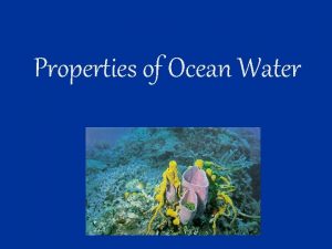 Properties of Ocean Water Whats in ocean water