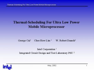 ThermalScheduling For Ultra Low Power Mobile Microprocessor George