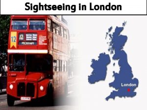 Sightseeing in London Sightseeing in London How is