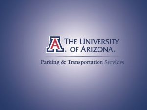 Parking Transportation Services Mission To provide parking options