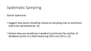 Systematic Sampling Starter Questions Suggest how plants should