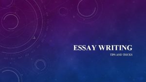 ESSAY WRITING TIPS AND TRICKS BUILDING INTRODUCTIONS 1