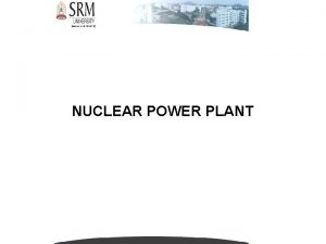 NUCLEAR POWER PLANT NUCLEAR FUEL Nuclear fuel is