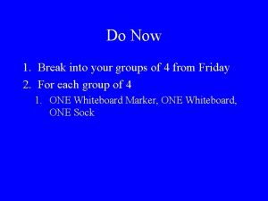 Do Now 1 Break into your groups of