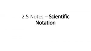 2 5 Notes Scientific Notation Scientific Notation Scientific