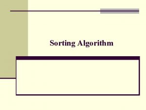 Sorting Algorithm Overview n Sorting n Selection Sort