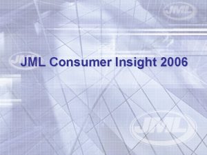 JML Consumer Insight 2006 Method TNS Consumer Panel