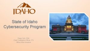 State of Idaho Cybersecurity Program Diego Curt CISA