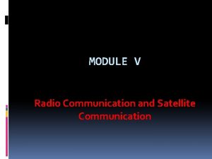 MODULE V Radio Communication and Satellite Communication Contents