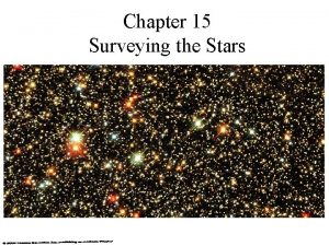 Chapter 15 Surveying the Stars 15 1 Properties