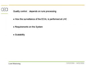 Quality control depends on runs processing How the