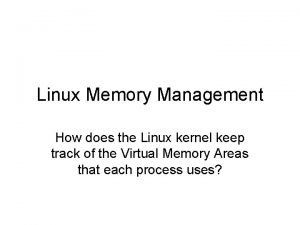 Linux Memory Management How does the Linux kernel