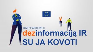 KAIP PASTEBTI dezinformacij IR SU JA KOVOTI KELI