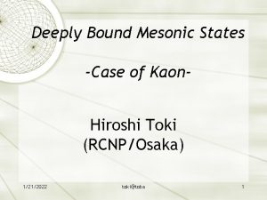 Deeply Bound Mesonic States Case of Kaon Hiroshi