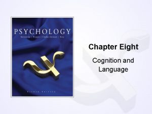 Chapter Eight Cognition and Language Question Why does