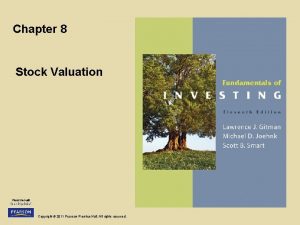 Chapter 8 Stock Valuation Copyright 2011 Pearson Prentice