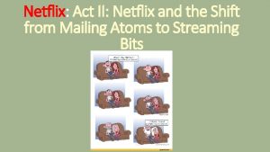 Netflix Act II Netflix and the Shift from