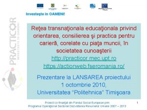 Universitatea POLITEHNICA Timisoara Investete n OAMENI Reea transnaionala