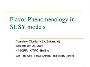 Flavor Phenomenology in SUSY models Yasuhiro Okada KEKSokendai