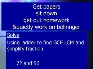 Get papers sit down get out homework quietly