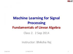 Machine Learning for Signal Processing Fundamentals of Linear