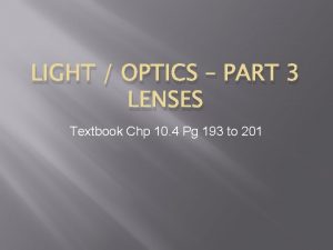 LIGHT OPTICS PART 3 LENSES Textbook Chp 10