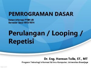 PEMROGRAMAN DASAR Sistem Informasi PTIIK UB Semester Ganjil