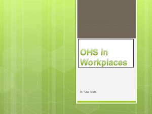 OHS in Workplaces By Tylaa Wright Physical Hazards