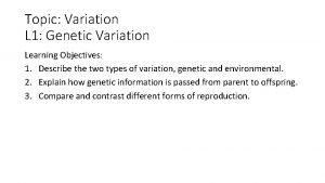 Topic Variation L 1 Genetic Variation Learning Objectives