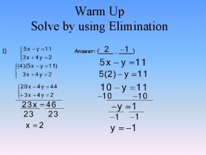 Warm Up Solve by using Elimination 1 Answer