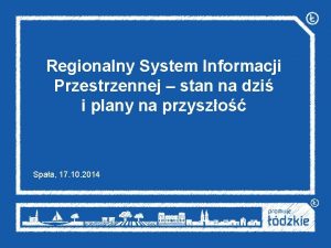 Regionalny System Informacji Przestrzennej stan na dzi i