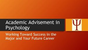 Academic Advisement in Psychology Working Toward Success in