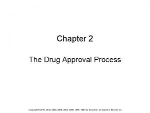 Chapter 2 The Drug Approval Process Copyright 2015