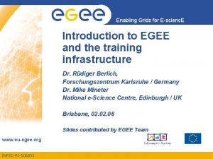 Enabling Grids for Escienc E Introduction to EGEE