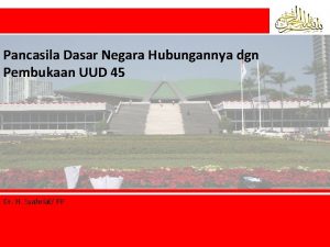 Pancasila Dasar Negara Hubungannya dgn Pembukaan UUD 45