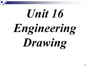 Unit 16 Engineering Drawing 1 Engineering Drawing Aim