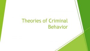 Theories of Criminal Behavior Classical Theory Classical theory
