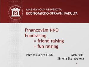 Financovn NNO Fundrasing friend raising fun raising Pednka