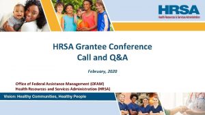 HRSA Grantee Conference Call and QA February 2020