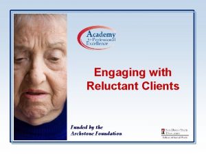 Engaging with Reluctant Clients Funded by the Archstone