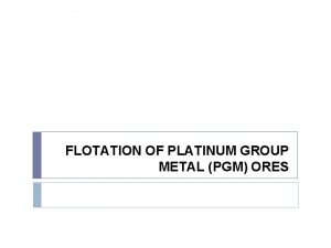 FLOTATION OF PLATINUM GROUP METAL PGM ORES PGM